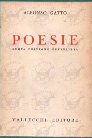 GATTO ALFONSO - Poesie nuova edizione definitiva seconda edizione definitiva con l'aggiunta di “Arie e ricordi” di “Tre arie per la sua voce” e di “Ultimi versi” (1929-1941)