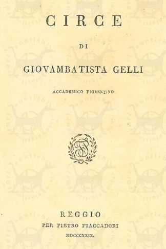 GELLI GIOVAN BATTISTA (accademico fiorentino) - La Circe