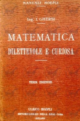 GHERSI ITALO - Matematica dilettevole e curiosa