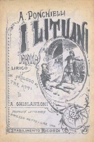 GHISLANZONI ANTONIO - I Lituani. Dramma lirico Musica di A. Ponchielli Milano Teatro Dal Verme Autunno Impresa Luigi Cesari & C
