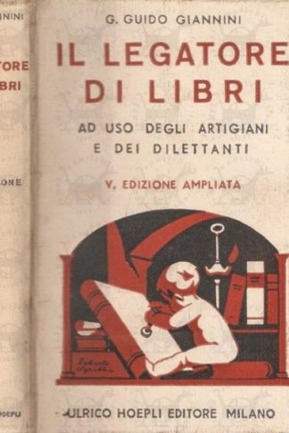GIANNINI GUY GUIDO - Il legatore di libri. Ad uso degli artigiani e dei dilettanti.