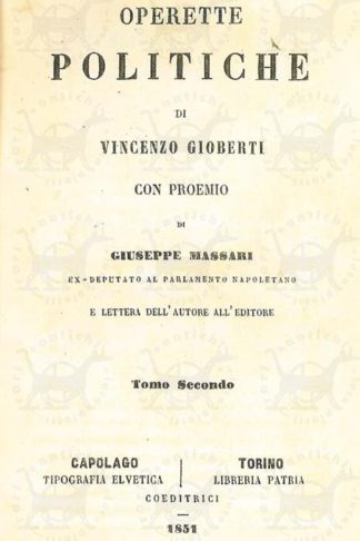 GIOBERTI VINCENZO - Operette politiche. Con proemio di Giuseppe Massari ex deputato al Parlamento Napoletani e Lettera dell’autore all’editore Coeditrici