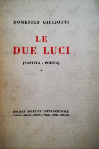 GIULIOTTI DOMENICO - Le due luci. Santità e poesia