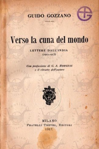 GOZZANO GUIDO - Verso la cuna del mondo Lettere dall'India (1912 - 1913) Con prefazione di G. A. Borghese - Frontespizio