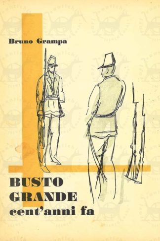 GRAMPA BRUNO - Busto grande cent’anni fa