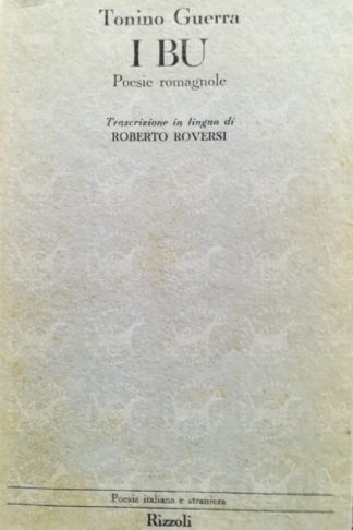 GUERRA ANTONINO TONINO - I bu. Poesie romagnole Trascrizione in lingua di Roberto Roversi Introduzione di Gianfranco Contini