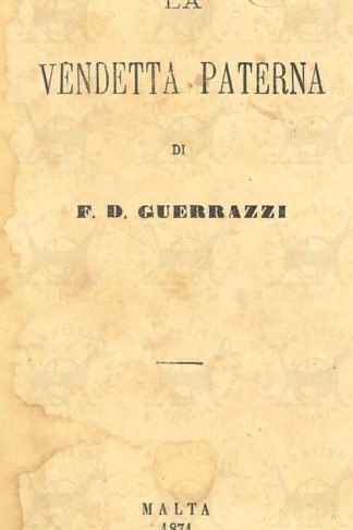 GUERRAZZI FRANCESCO DOMENICO - La vendetta paterna