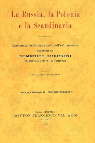 GUERRINI DOMENICO (colonnello dell’8° di fanteria) - La Russia la Polonia e la Scandinavia. Lineamenti della loro storia nell’età moderna Con 4 alberi genealogici Dono agli abbonati ci Cultura Moderna
