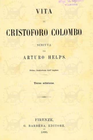 HELPS ARTURO - Vita di Cristoforo Colombo 1880