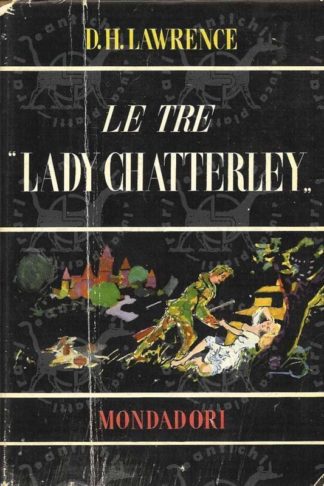 HERBERT LAWRENCE DAVID - Le tre “Lady Chatterley”