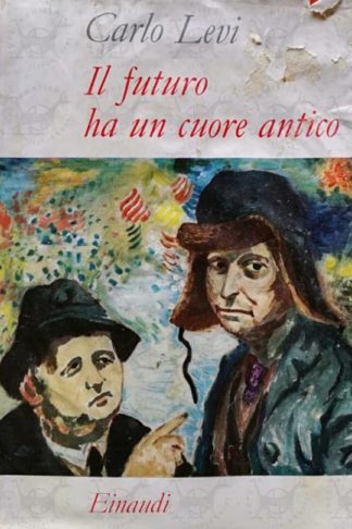 LEVI CARLO - Il futuro ha un cuore antico viaggio nell'unione sovietica