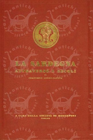 LODDO CANEPA FRANCESCO - Sardegna attraverso i secoli. Società di Monteponi