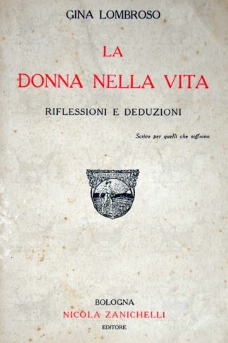 LOMBROSO GINA - La donna nella vita. Riflessioni e deduzioni