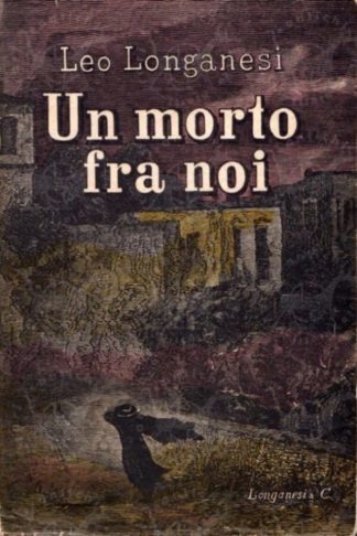 LONGANESI LEO - Un morto fra noi