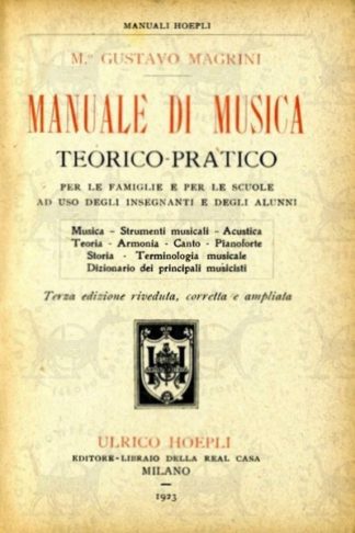 MAGRINI GUSTAVO - Manuale di musica teorico pratica per le famiglie e per le scuole ad uso degli insegnanti e degli alunni