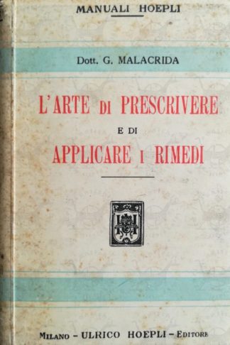 MALACRIDA GAETANO - L’arte di prescrivere e di applicare i rimedi