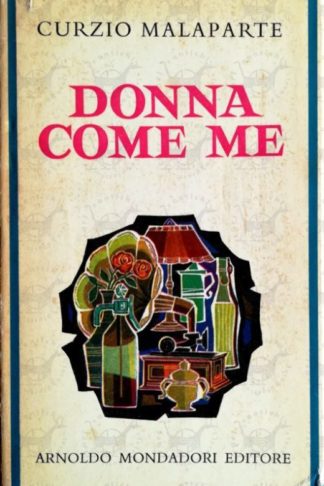MALAPARTE CURZIO - Donna come me