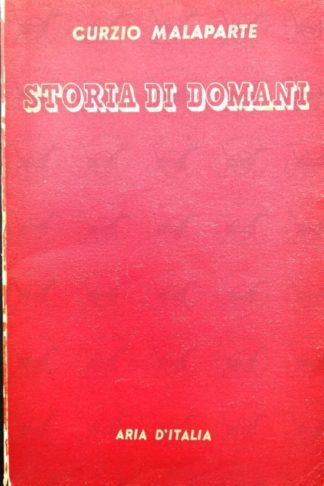MALAPARTE CURZIO - Storia di domani