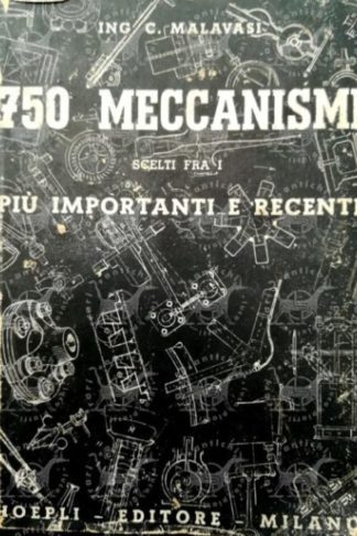 MALAVASI CELESTE - 750 meccanismi scelti fra i più importanti e recenti Sovraccoperta