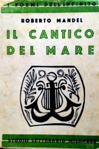 MANDEL ROBERTO - Il cantico del mare. Poema navale