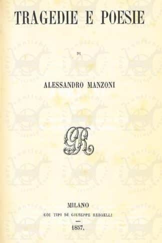 MANZONI ALESSANDRO - Tragedie e poesie