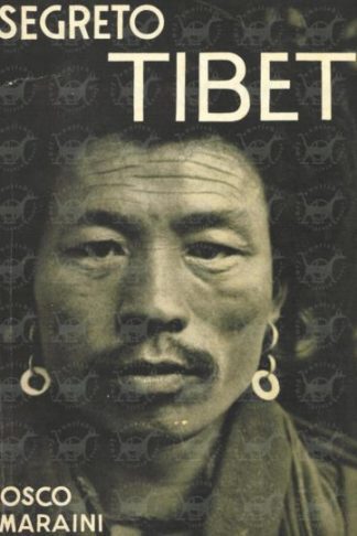 MARAINI FOSCO - Segreto Tibet. Presentazione di Bernardo Berenson