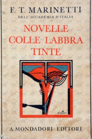 MARINETTI FILIPPO TOMMASO - Novelle colle labbra tinte. Simultaneità e programmi di vita con varianti a scelta Copertina anteriore