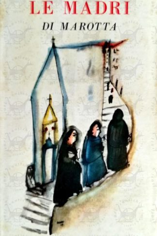 MAROTTA GIUSEPPE - Le madri
