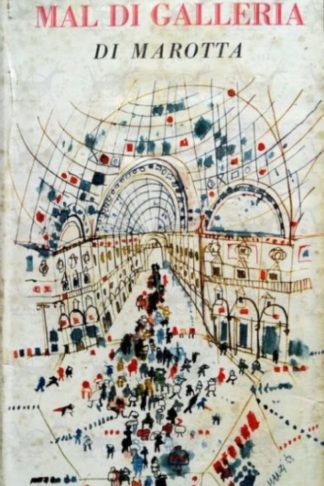 MAROTTA GIUSEPPE – Mal di galleria