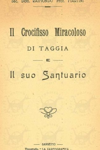 MARTINI RAIMONDO (sacerdote dottore professore) - Il crocifisso miracoloso di Taggia e il suo santuario Frontespizio