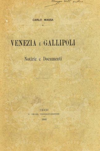 MASSA CARLO - Venezia e Gallipoli. Notizie e documenti