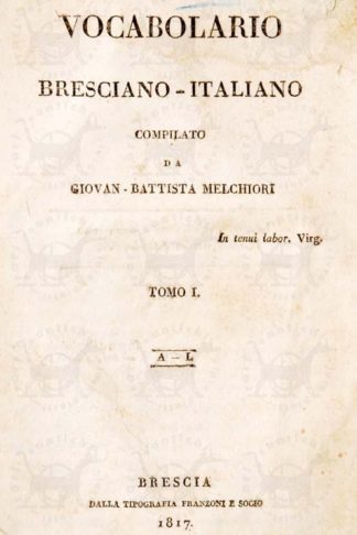 MELCHIORI GIOVAN BATTISTA - Vocabolario Bresciano Italiano