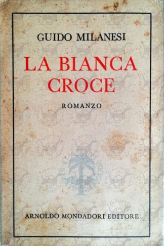 MILANESI GUIDO - La bianca croce - Nona edizione 1943