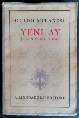 MILANESI GUIDO - Yeni Ay (Luna nuova). Romanzo della Turchia odierna