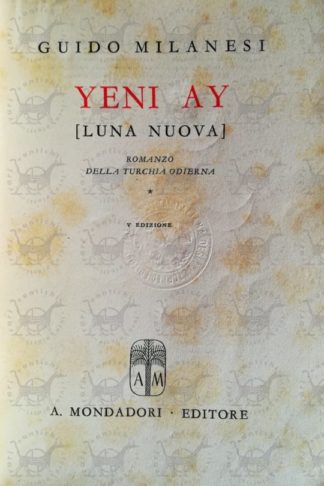 MILANESI GUIDO - Yeni Ay (Luna nuova). Romanzo della Turchia odierna - Frontespizio