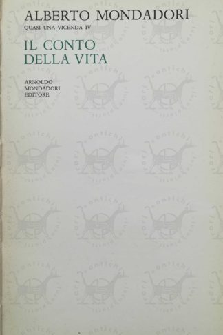 MONDADORI ALBERTO - Quasi una vicenda IV il conto della vita