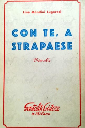 MONDINI LUGARESI LINA - Con te a Strapaese