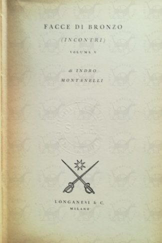 MONTANELLI INDRO – Facce di bronzo (Incontri). Volume V