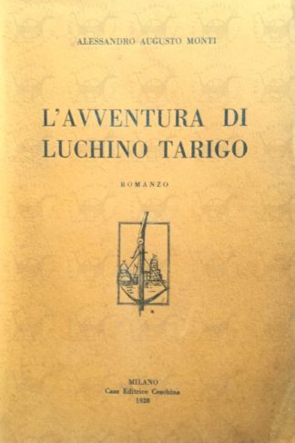 MONTI DELLA CORTE ALESSANDRO AUGUSTO (Barone) - L'avventura di Luchino Tarigo