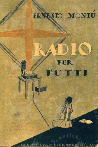 MONTÙ ERNESTO - Radio per tutti. Elementi di radiotelefonia Accessibili a tutti Seconda edizione migliorata con 193 illustrazioni e 6 tabelle