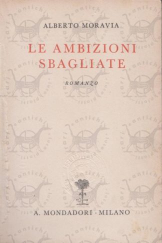 MORAVIA ALBERTO - Le ambizioni sbagliate