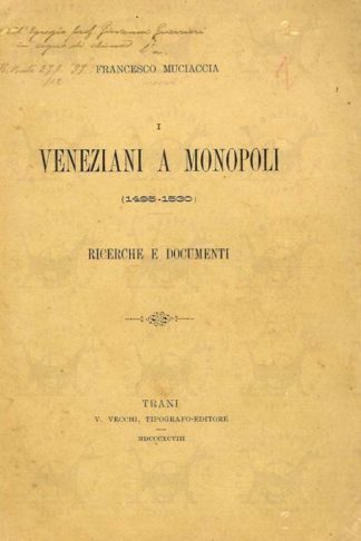 MUCIACCIA FRANCESCO - I veneziani a Monopoli 1494 – 1530. Ricerche e documenti