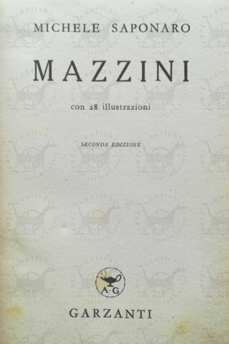 Michele Saponaro MAZZINI Milano Garzanti 1943