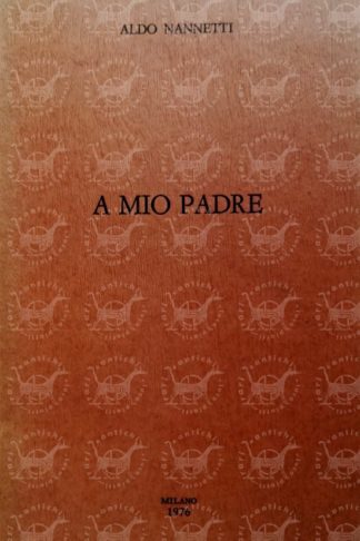 NANNETTI ALDO - A mio padre