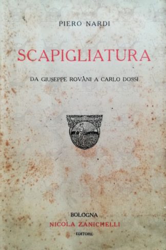 NARDI PIERO - Scapigliatura da Giuseppe Rovani a Carlo Dossi