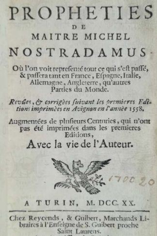 NOSTRADAMUS MICHEL - Les veritables propheties de maitre Michel Nostradamus. Où l'on voit representé tout ce qui s'est passé & passera tant en France Espagne Italie Allemagne Angleterre qu'autres Parties du Monde. Revùes et corrigeés suivant les premieres Editions imprimèes en Avignon en l'anne 1558