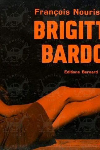 NOURISSIER FRANÇOIS - Brigitte Bardot. par Francois Nourissier Copertina anteriore