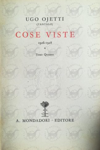 OJETTI UGO - Cose viste 1926 - 1928. Tomo Quarto