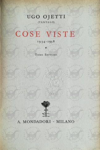 OJETTI UGO - Cose viste 1934 - 1938. Tomo Settimo