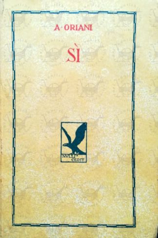 ORIANI ALFREDO - Si. Prefazione di Aldo Oviglio - Piatto anteriore